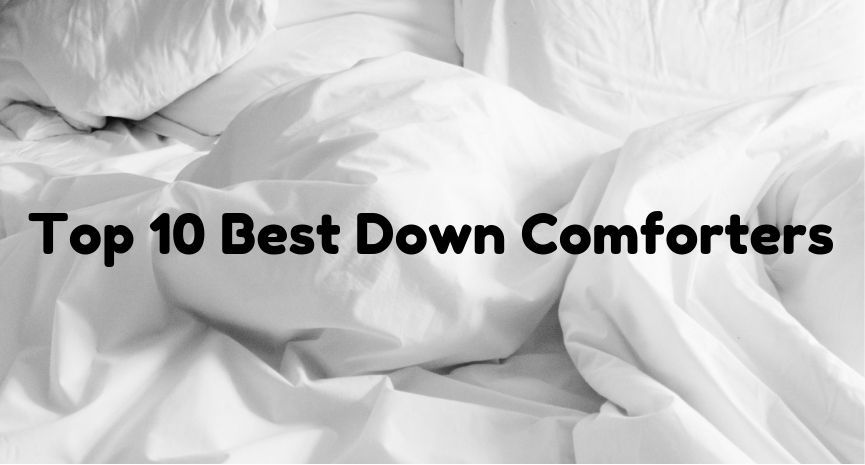 Best Down Comforters In 2019 The Top 10 Review And Buying Guide